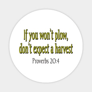 IF YOU WON'T PLOW, DON'T EXPECT A HARVEST Magnet